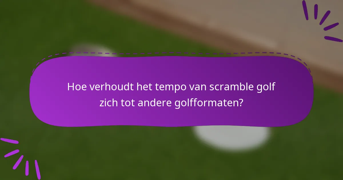 Hoe verhoudt het tempo van scramble golf zich tot andere golfformaten?