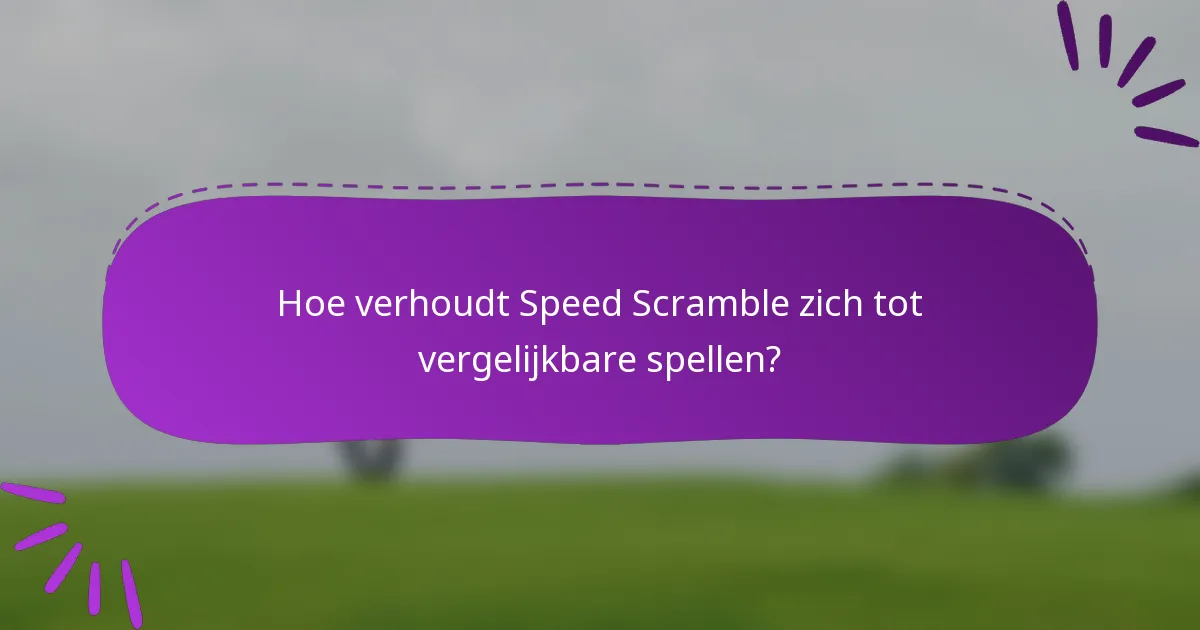 Hoe verhoudt Speed Scramble zich tot vergelijkbare spellen?