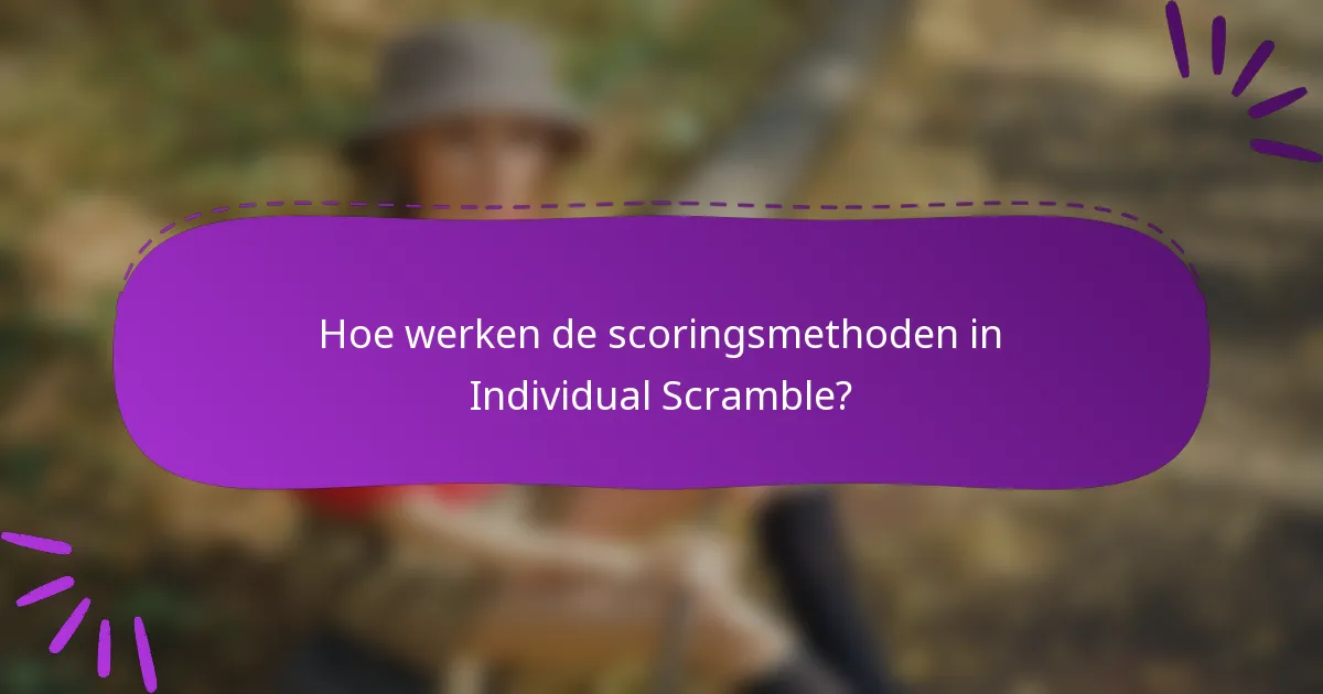 Hoe werken de scoringsmethoden in Individual Scramble?