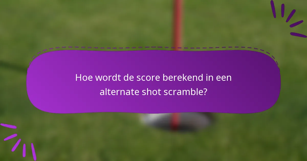 Hoe wordt de score berekend in een alternate shot scramble?