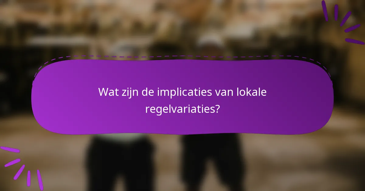 Wat zijn de implicaties van lokale regelvariaties?