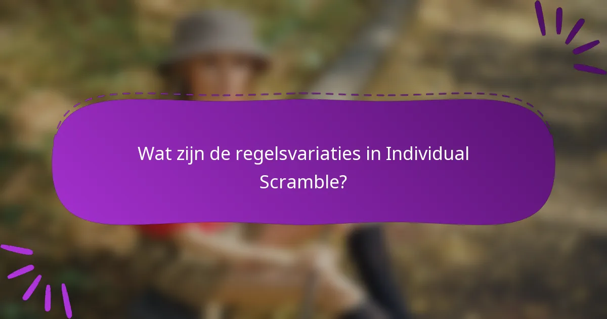 Wat zijn de regelsvariaties in Individual Scramble?